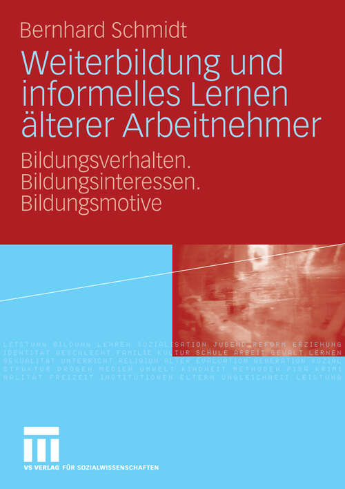 Book cover of Weiterbildung und informelles Lernen älterer Arbeitnehmer: Bildungsverhalten. Bildungsinteressen. Bildungsmotive (2010)