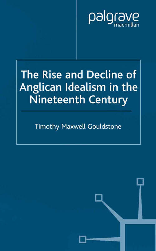 Book cover of The Rise and Decline of Anglican Idealism in the Nineteenth Century (2005)