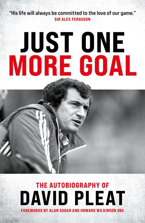 Book cover of Just One More Goal: The autobiography of David Pleat