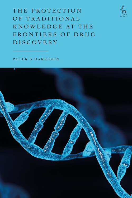 Book cover of The Protection of Traditional Knowledge at the Frontiers of Drug Discovery