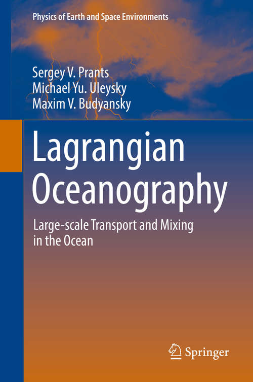 Book cover of Lagrangian Oceanography: Large-scale Transport and Mixing in the Ocean (Physics of Earth and Space Environments)
