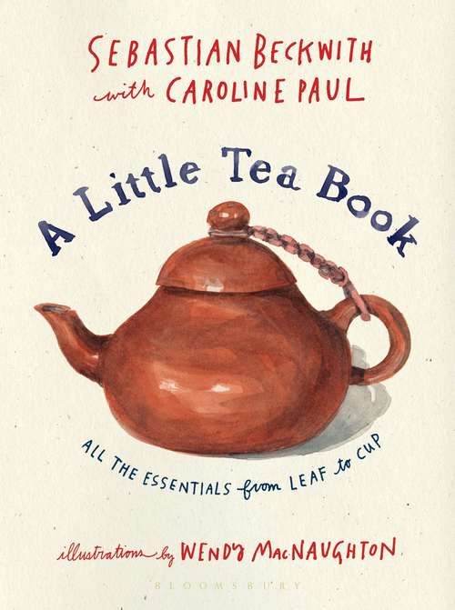 Book cover of A Little Tea Book: All the Essentials from Leaf to Cup