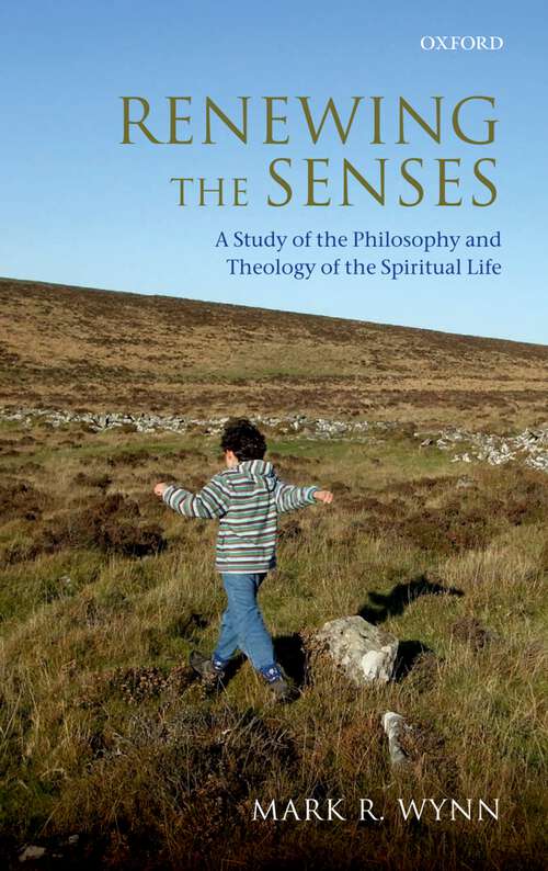 Book cover of Renewing The Senses: A Study Of The Philosophy And Theology Of The Spiritual Life