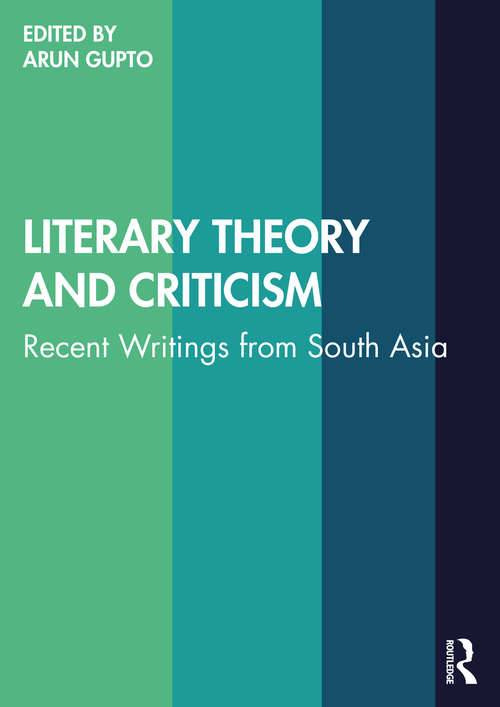 Book cover of Literary Theory and Criticism: Recent Writings from South Asia