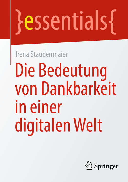 Book cover of Die Bedeutung von Dankbarkeit in einer digitalen Welt (2024) (essentials)