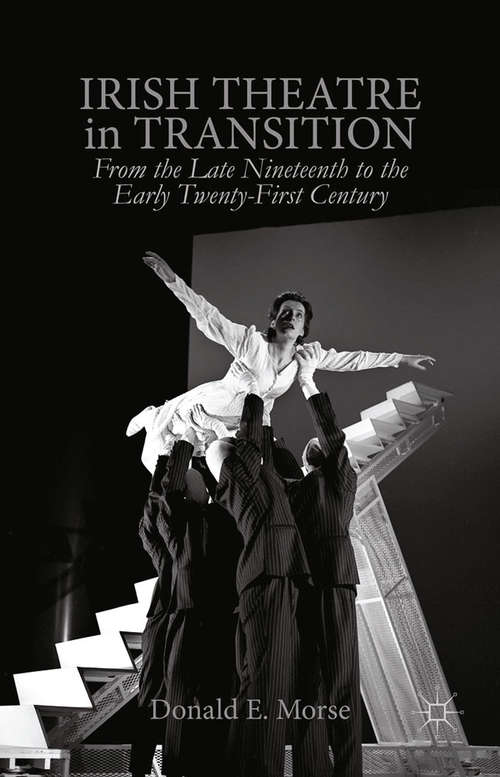 Book cover of Irish Theatre in Transition: From the Late Nineteenth to the Early Twenty-First Century (2015)