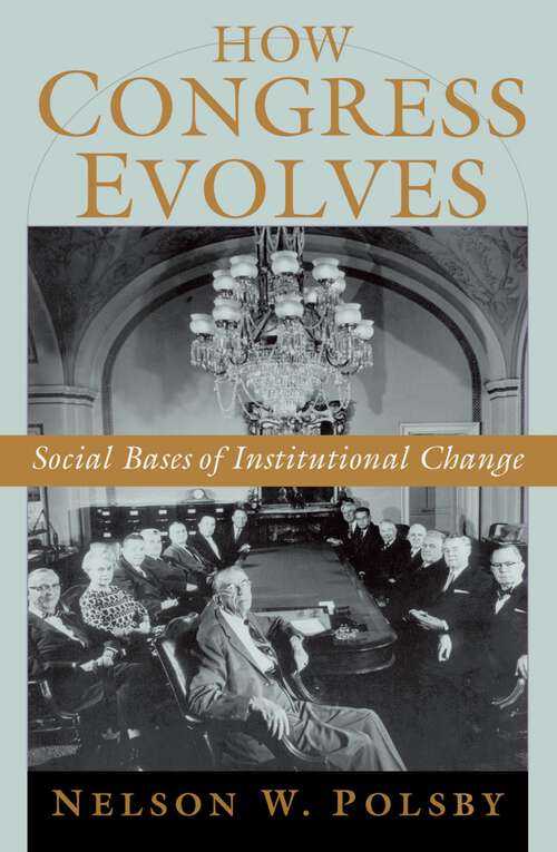 Book cover of How Congress Evolves: Social Bases of Institutional Change