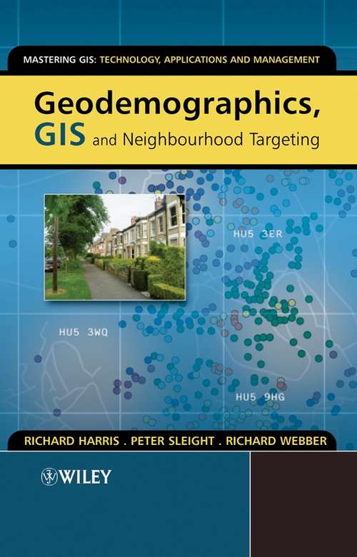 Book cover of Geodemographics, GIS and Neighbourhood Targeting (Mastering GIS: Technol, Applications & Mgmnt)