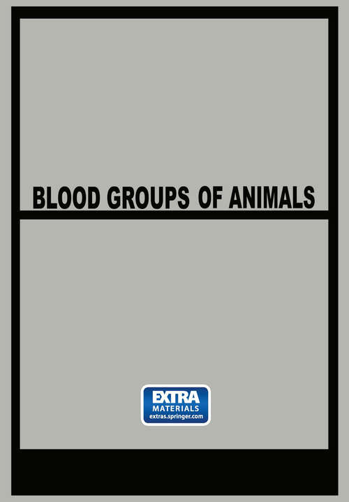 Book cover of Blood Groups of Animals: Proceedings of the 9th European Animal Blood Group Conference (1st ed. 1965)
