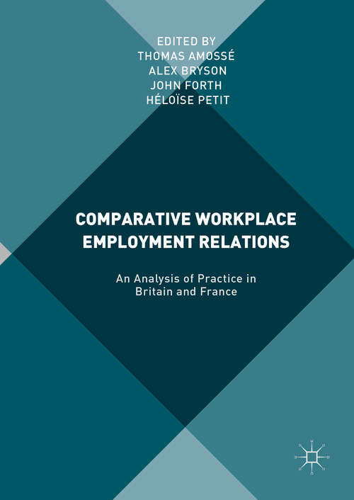 Book cover of Comparative Workplace Employment Relations: An Analysis of Practice in Britain and France (1st ed. 2016)