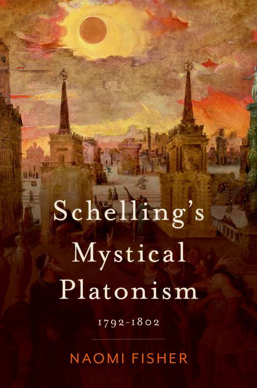 Book cover of Schelling's Mystical Platonism: 1792-1802