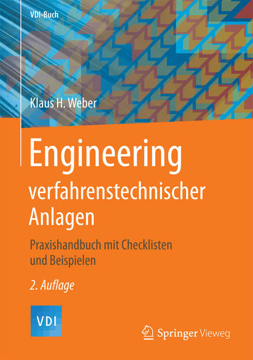 Book cover of Engineering verfahrenstechnischer Anlagen: Praxishandbuch mit Checklisten und Beispielen (2. Aufl. 2016) (VDI-Buch)