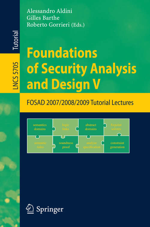 Book cover of Foundations of Security Analysis and Design V: FOSAD 2008/2009 Tutorial Lectures (2009) (Lecture Notes in Computer Science #5705)