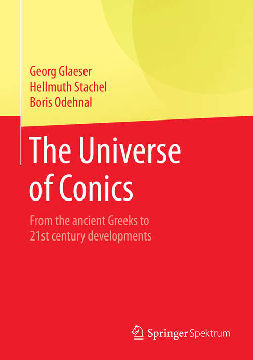 Book cover of The Universe of Conics: From the ancient Greeks to 21st century developments (1st ed. 2016)