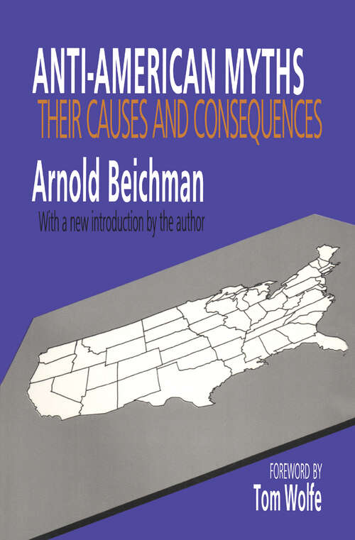 Book cover of Anti-American Myths: Their Causes and Consequences