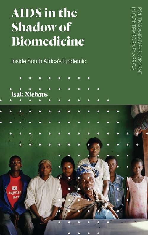 Book cover of AIDS in the Shadow of Biomedicine: Inside South Africa's Epidemic (Politics and Development in Contemporary Africa)