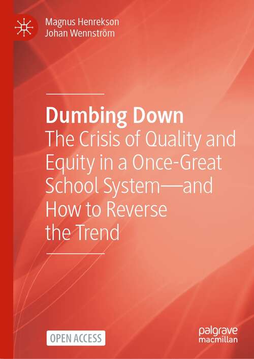 Book cover of Dumbing Down: The Crisis of Quality and Equity in a Once-Great School System—and How to Reverse the Trend (1st ed. 2022)