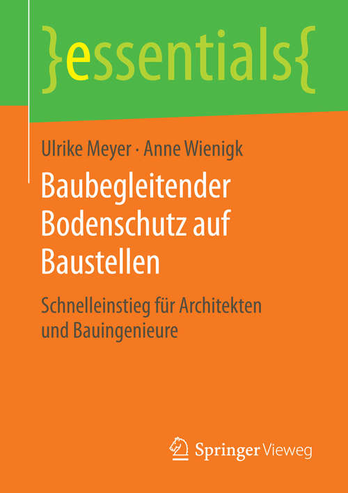 Book cover of Baubegleitender Bodenschutz auf Baustellen: Schnelleinstieg für Architekten und Bauingenieure (1. Aufl. 2016) (essentials)