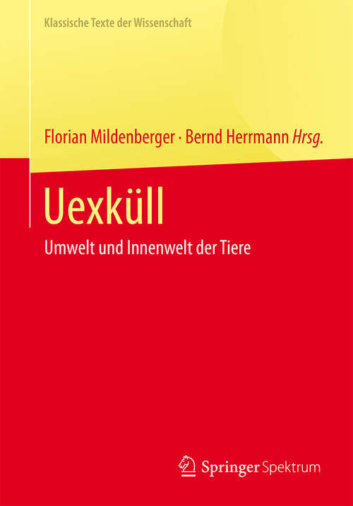 Book cover of Uexküll: Umwelt und Innenwelt der Tiere (2014) (Klassische Texte der Wissenschaft)