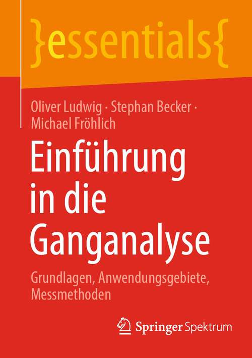 Book cover of Einführung in die Ganganalyse: Grundlagen, Anwendungsgebiete, Messmethoden (1. Aufl. 2022) (essentials)