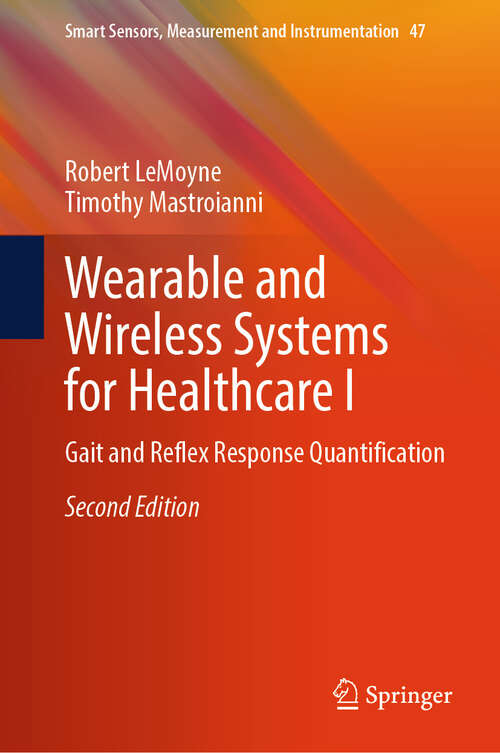Book cover of Wearable and Wireless Systems for Healthcare I: Gait and Reflex Response Quantification (Second Edition 2024) (Smart Sensors, Measurement and Instrumentation #47)