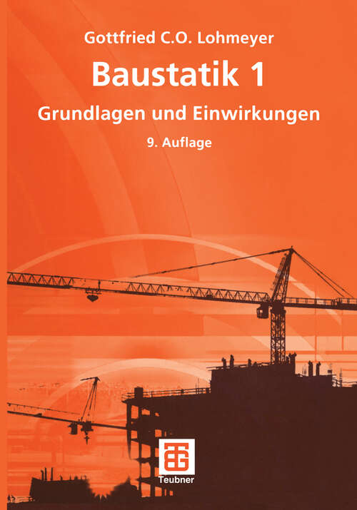Book cover of Baustatik 1: Grundlagen und Einwirkungen (9., vollst. überarb. Aufl. 2005)
