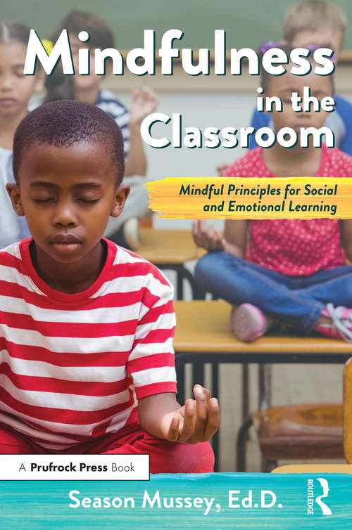 Book cover of Mindfulness in the Classroom: Mindful Principles for Social and Emotional Learning