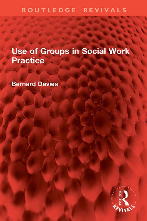 Book cover of Use of Groups in Social Work Practice (Routledge Revivals)