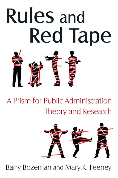 Book cover of Rules and Red Tape: A Prism for Public Administration Theory and Research