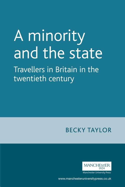 Book cover of A minority and the state: Travellers in Britain in the twentieth century