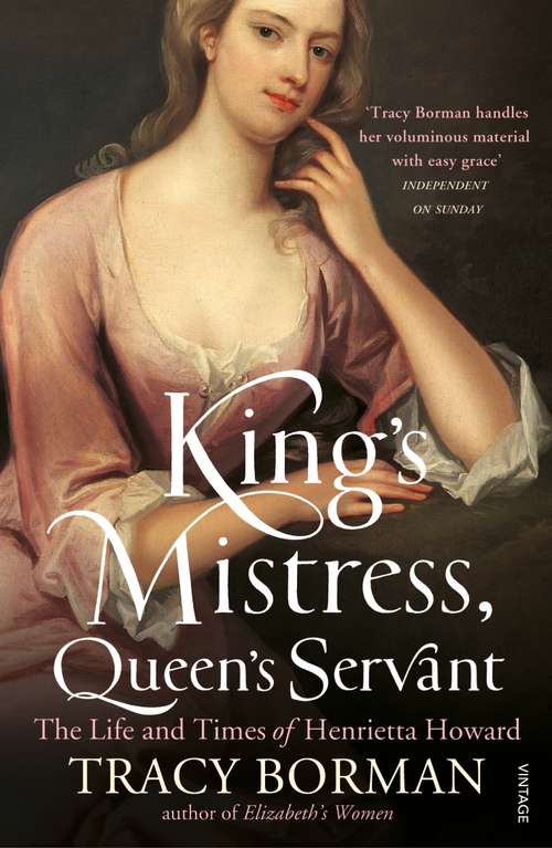 Book cover of King's Mistress, Queen's Servant: The Life and Times of Henrietta Howard