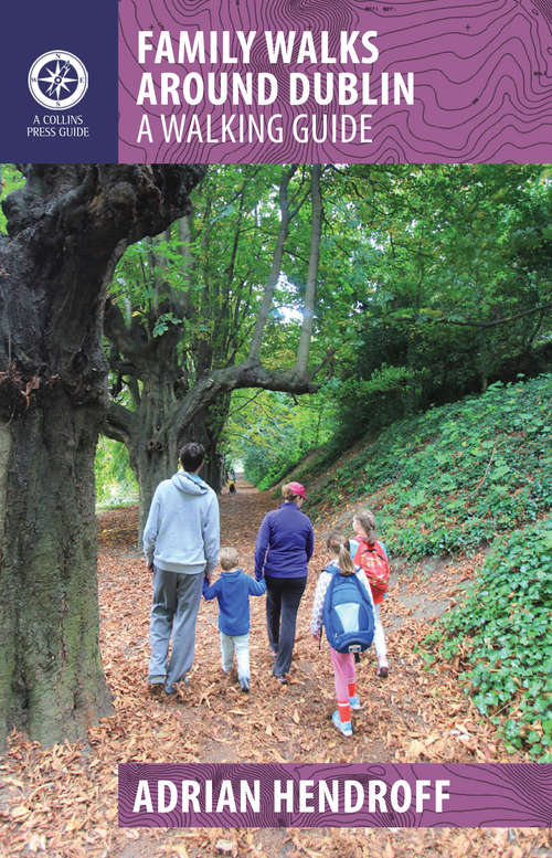 Book cover of Family Walks Around Dublin: A Walking Guide (A Walking Guide)