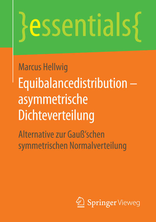 Book cover of Equibalancedistribution – asymmetrische Dichteverteilung: Alternative zur Gauß‘schen symmetrischen Normalverteilung (1. Aufl. 2015) (essentials)