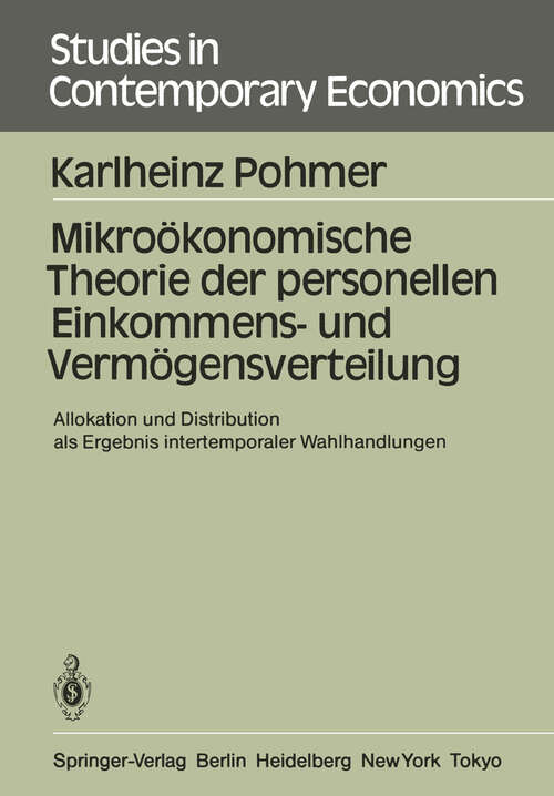 Book cover of Mikroökonomische Theorie der personellen Einkommens- und Vermögensverteilung: Allokation und Distribution als Ergebnis intertemporaler Wahlhandlungen (1985) (Studies in Contemporary Economics #16)