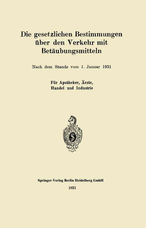 Book cover of Die gesetzlichen Bestimmungen über den Verkehr mit Betäubungsmitteln (1931)