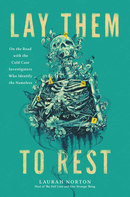 Book cover of Lay Them to Rest: On the Road with the Cold Case Investigators Who Identify the Nameless