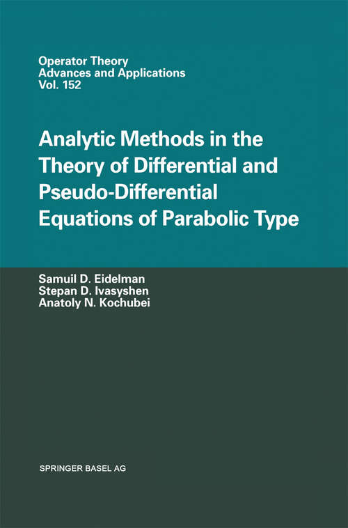 Book cover of Analytic Methods In The Theory Of Differential And Pseudo-Differential Equations Of Parabolic Type (2004) (Operator Theory: Advances and Applications #152)