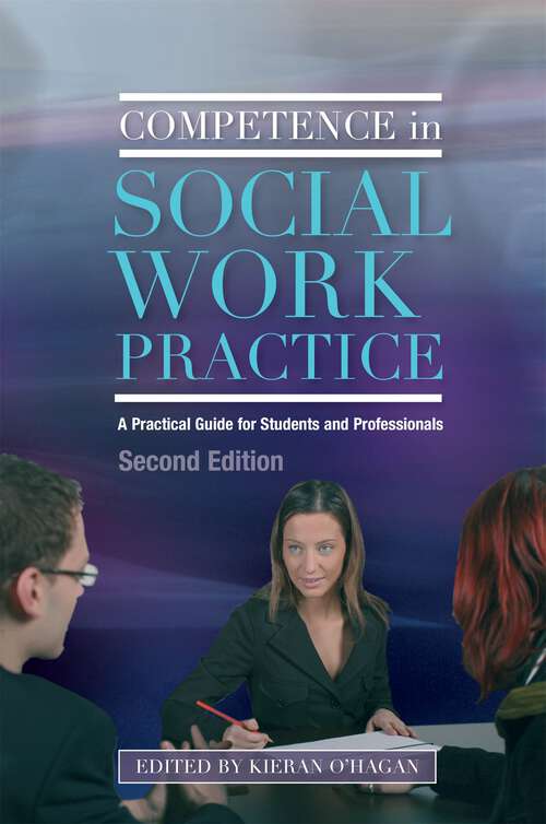 Book cover of Competence in Social Work Practice: A Practical Guide for Students and Professionals Second Edition (2)
