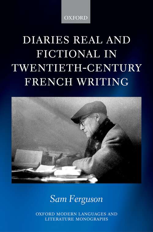 Book cover of Diaries Real and Fictional in Twentieth-Century French Writing (Oxford Modern Languages and Literature Monographs)