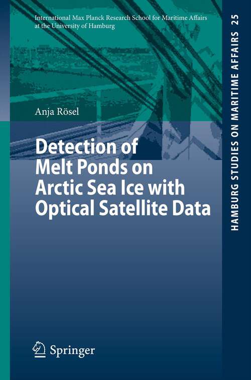 Book cover of Detection of Melt Ponds on Arctic Sea Ice with Optical Satellite Data (2013) (Hamburg Studies on Maritime Affairs #25)