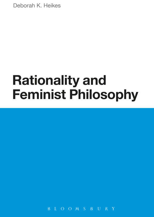 Book cover of Rationality and Feminist Philosophy (Continuum Studies in Philosophy)
