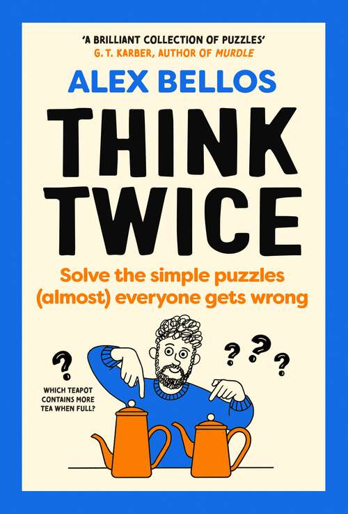 Book cover of Think Twice: Solve the Simple Puzzles (Almost) Everyone Gets Wrong, from the Guardian’s puzzle-master