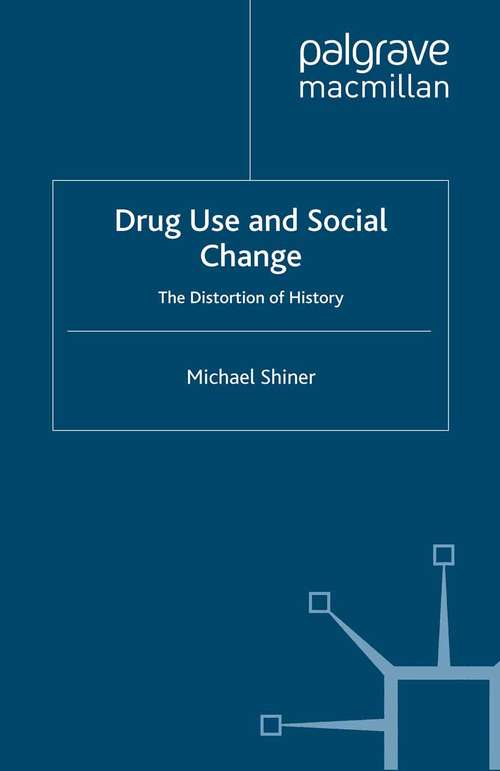 Book cover of Drug Use and Social Change: The Distortion of History (2009)