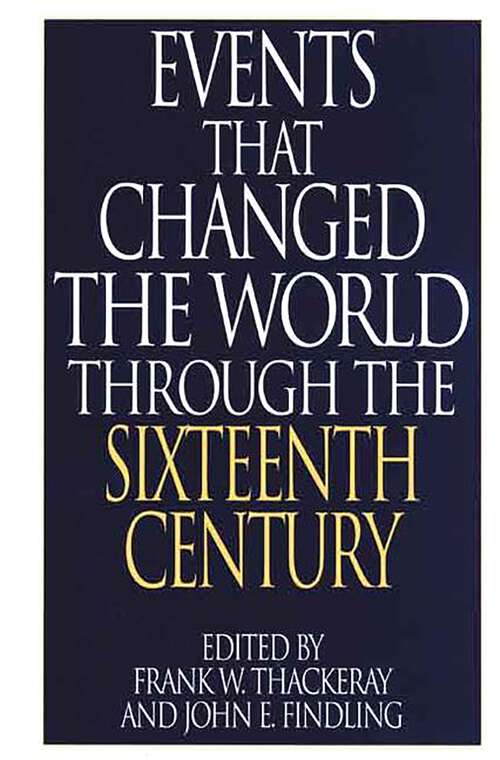 Book cover of Events That Changed the World Through the Sixteenth Century (The Greenwood Press "Events That Changed the World" Series)