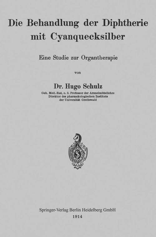 Book cover of Die Behandlung der Diphtherie mit Cyanquecksilber: Eine Studie zur Organtherapie (1914)