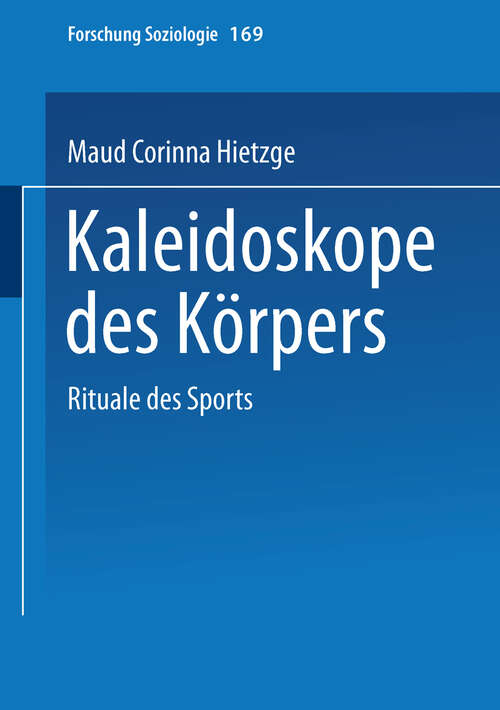 Book cover of Kaleidoskope des Körpers: Rituale des Sports (2002) (Forschung Soziologie #169)