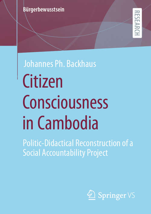 Book cover of Citizen Consciousness in Cambodia: Politic-Didactical Reconstruction of a Social Accountability Project (1st ed. 2020) (Bürgerbewusstsein)