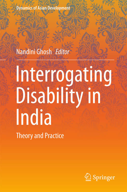 Book cover of Interrogating Disability in India: Theory and Practice (1st ed. 2016) (Dynamics of Asian Development)