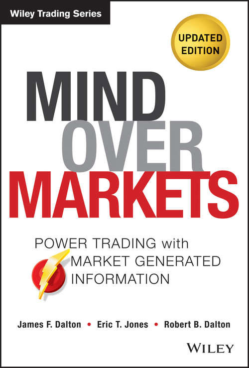 Book cover of Mind Over Markets: Power Trading with Market Generated Information, Updated Edition (2) (Wiley Trading)