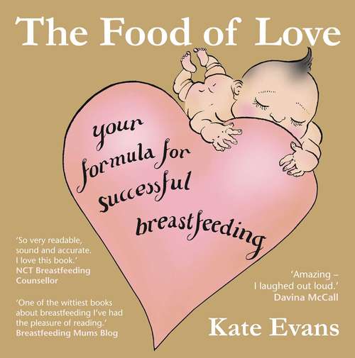 Book cover of The Food of Love: Your Formula for Successful Breastfeeding